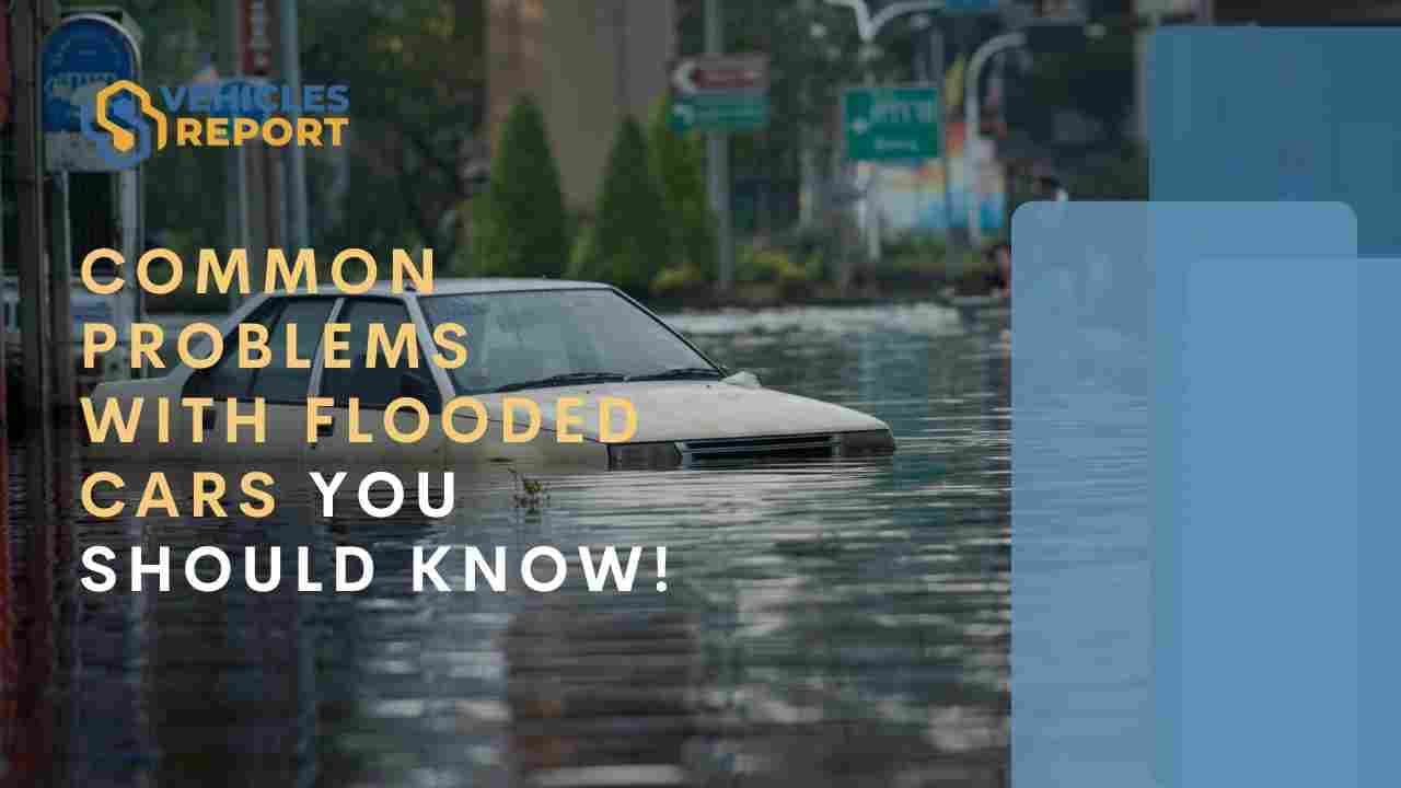 Common Problems with Flooded Cars You Should Know