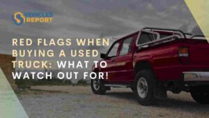 Red Flags When Buying a Used Truck_ What to Watch Out For!