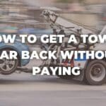 How To Get A Towed Car Back Without Paying