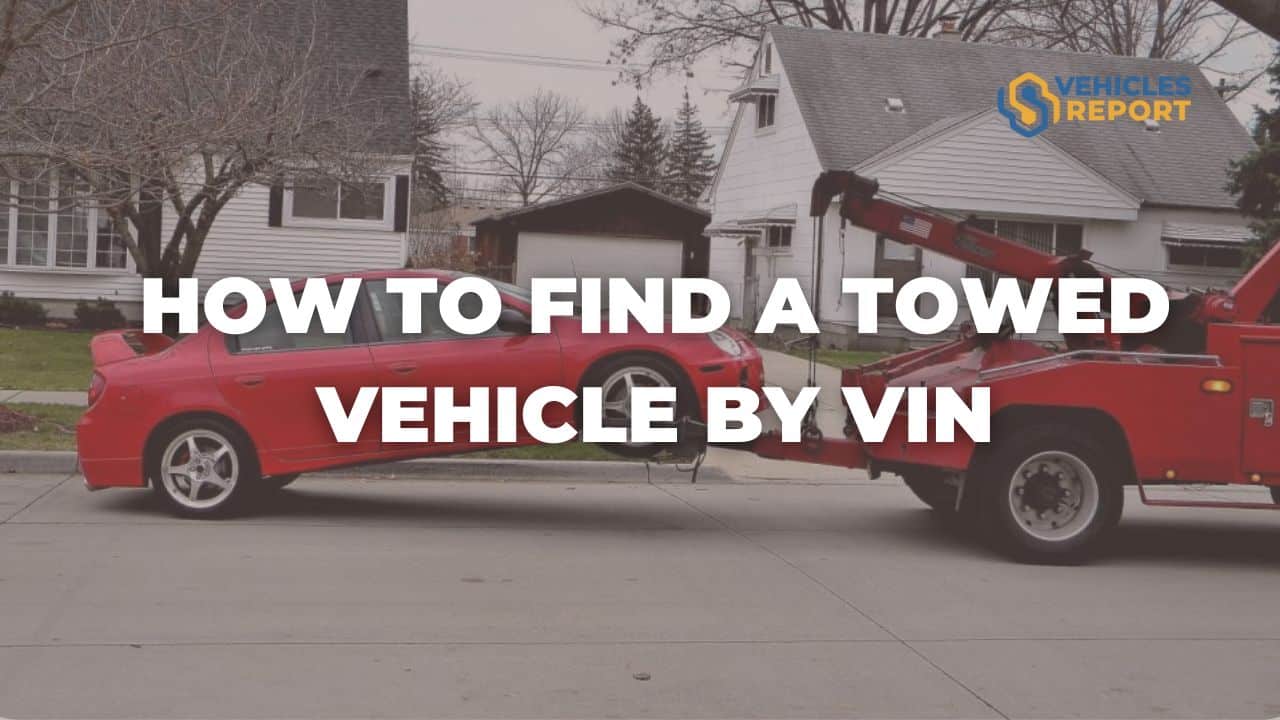 How to Find a Towed Vehicle by VIN