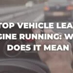 Stop Vehicle Leave Engine Running: What Does It Mean