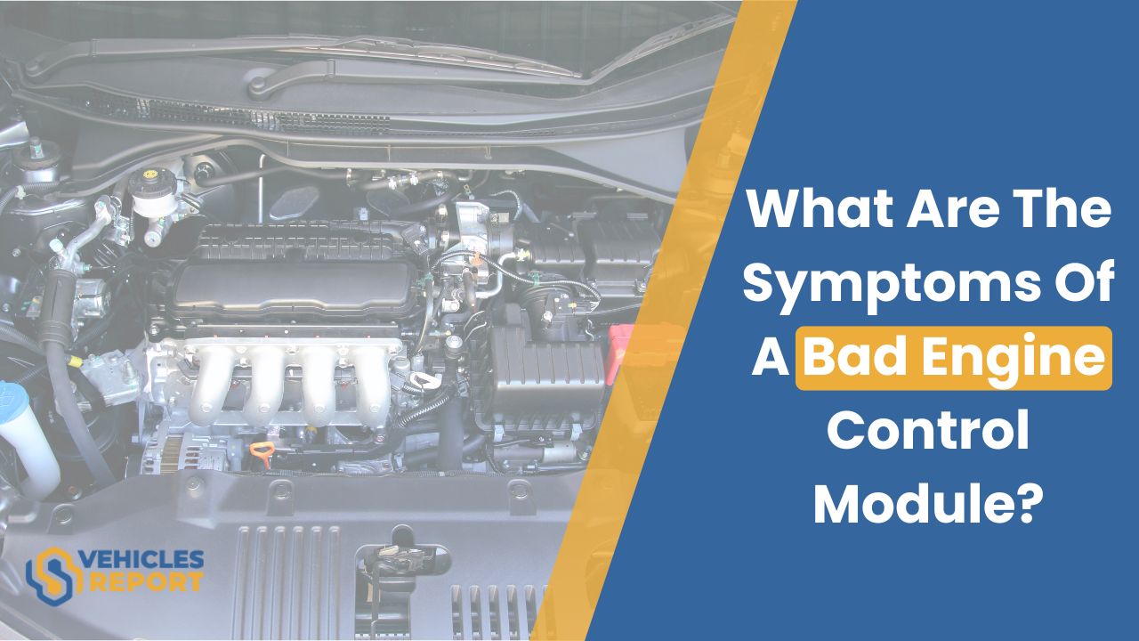 What Are The Symptoms Of A Bad Engine Control Module