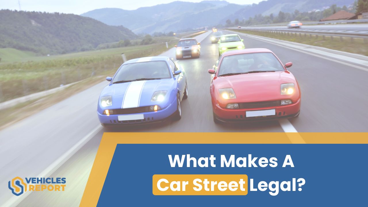 What Makes A Car Street Legal