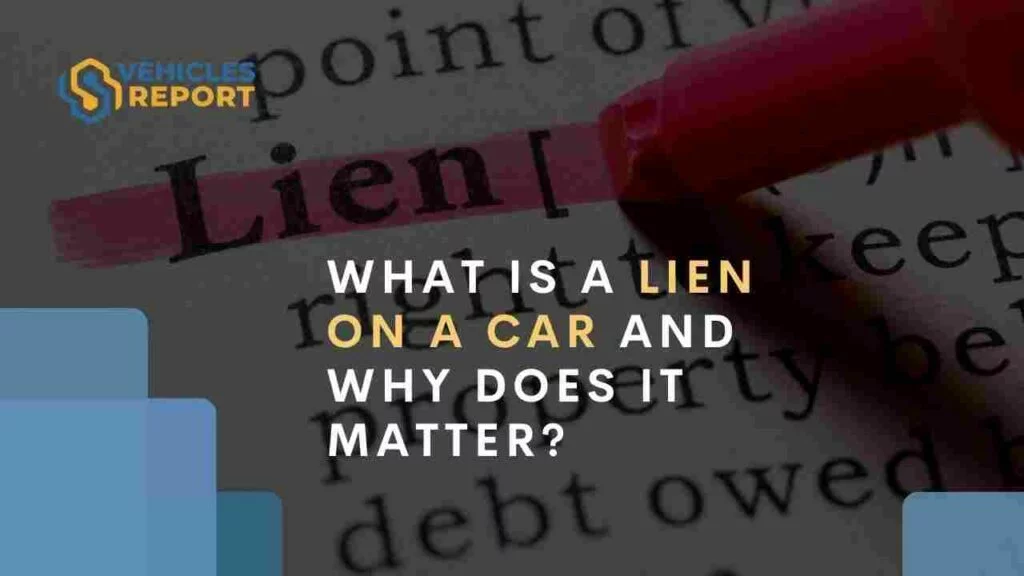 What is a Lien on a Car and Why Does it Matter